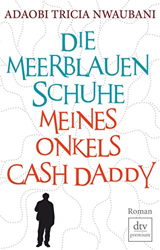 Stock image for Die meerblauen Schuhe meines Onkels Cash Daddy: Roman for sale by medimops