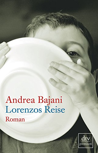 Lorenzos Reise: Roman : Roman. Ausgezeichnet mit dem Premio Super Mondello, dem Premio Recanati und dem Premio Brancati 2008. Deutsche Erstausgabe - Andrea Bajani