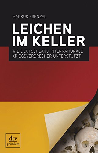 9783423248761: Leichen im Keller: Wie Deutschland internationale Kriegsverbrecher untersttzt