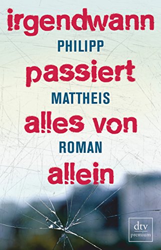 Beispielbild fr Irgendwann passiert alles von allein: Roman zum Verkauf von AwesomeBooks