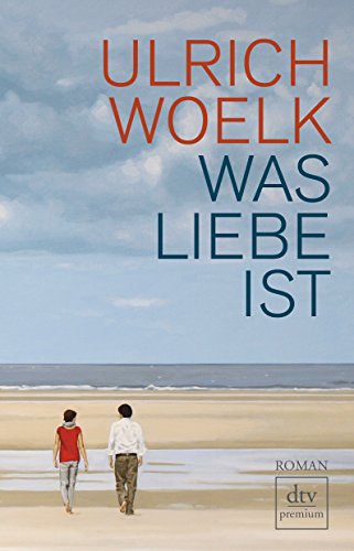 Beispielbild fr Was Liebe ist: Roman zum Verkauf von medimops