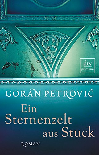 Beispielbild fr Ein Sternenzelt aus Stuck: Ein Kinoroman 1. Juni 2013 von Goran Petrovic und Mirjana Wittmann zum Verkauf von Nietzsche-Buchhandlung OHG