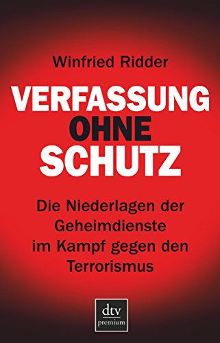 9783423249805: Verfassung ohne Schutz: Die Niederlagen der Geheimdienste im Kampf gegen den Terrorismus