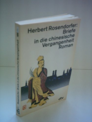 Briefe in die chinesische Vergangenheit : Roman. dtv ; 25044 : dtv-Grossdruck - Rosendorfer, Herbert