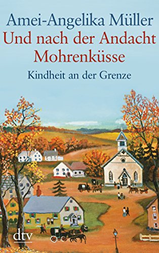 Beispielbild fr Und nach der Andacht Mohrenküsse: Kindheit an der Grenze [Taschenbuch] zum Verkauf von Nietzsche-Buchhandlung OHG