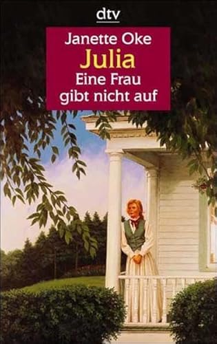 Julia. GroÃŸdruck. Eine Frau gibt nicht auf. (9783423251273) by Oke, Janette