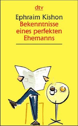 Stock image for Bekenntnisse eines perfekten Ehemanns: Satiren1. Juni 2002 von Ephraim Kishon for sale by Nietzsche-Buchhandlung OHG