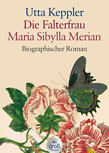 Die Falterfrau. Maria Sibylla Merian: Biographischer Roman - Keppler, Utta
