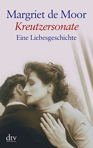 Stock image for Kreutzersonate: Eine Liebesgeschichte (Taschenbuch) von Margriet de Moor (Autor), Helga van Beuningen ( bersetzer) for sale by Nietzsche-Buchhandlung OHG