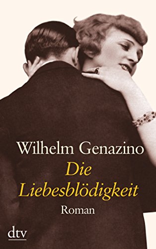 Stock image for Die Liebesbl digkeit: Roman [Taschenbuch] von Genazino, Wilhelm for sale by Nietzsche-Buchhandlung OHG