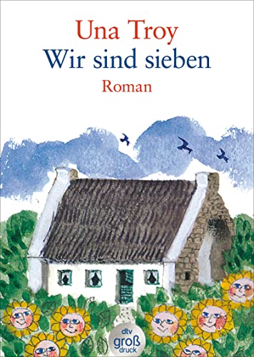 Wir sind sieben : Roman. Una Troy. Dt. von Dorothea Gotfurt / dtv ; 25296 : Großdruck - Troy, Una und Dorothea Gotfurt