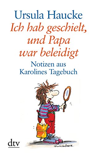 Stock image for Ich hab geschielt, und Papa war beleidigt: Notizen aus Karolines Tagebuch for sale by medimops