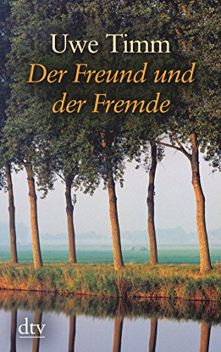 Der Freund und der Fremde: Eine Erzählung - Uwe Timm