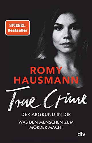 9783423260008: TRUE CRIME. Der Abgrund in dir: Was den Menschen zum Mrder macht | True Crime von einer der besten Thriller-Autor*innen Deutschlands THE SUNDAY TIMES