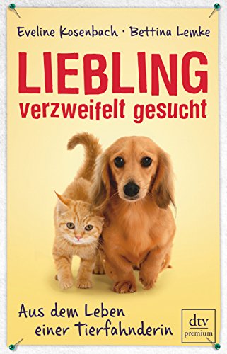 Beispielbild fr Liebling verzweifelt gesucht: Aus dem Leben einer Tierfahnderin Mit Bettina Lemke zum Verkauf von medimops