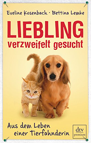 Stock image for Liebling verzweifelt gesucht: Aus dem Leben einer Tierfahnderin Mit Bettina Lemke for sale by medimops