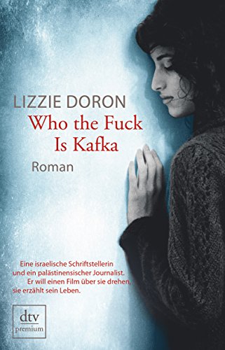 Stock image for Who the Fuck Is Kafka: Eine israelische Schriftstellerin, ein palstinensischer Journalist. Er will einen Film ber sie drehen, sie erzhlt sein Leben. for sale by medimops