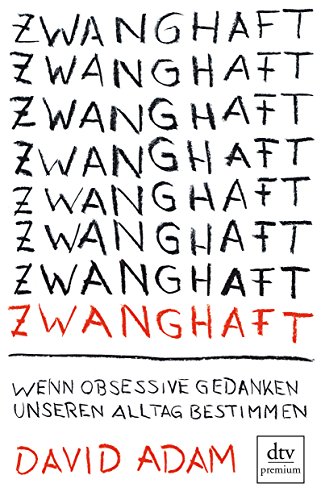 9783423260497: Zwanghaft: Wenn obsessive Gedanken unseren Alltag bestimmen