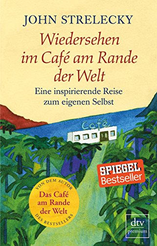 Stock image for Wiedersehen im Cafe am Rande der Welt: Eine inspirierende Reise zum eigenen Selbst (German Edition) for sale by ThriftBooks-Dallas