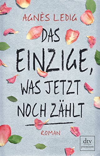 Beispielbild fr Das Einzige, was jetzt noch zhlt: Roman zum Verkauf von medimops