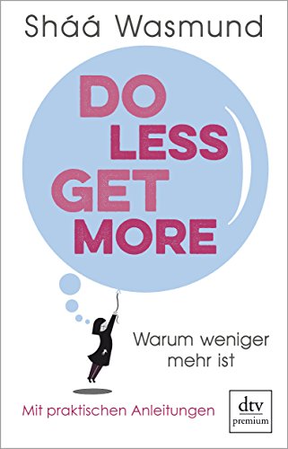 Stock image for Do Less, Get More: Warum weniger mehr ist Mit praktischen Anleitungen for sale by medimops