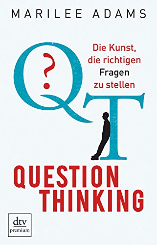 Stock image for QT - Question Thinking: Die Kunst, die richtigen Fragen zu stellen for sale by medimops