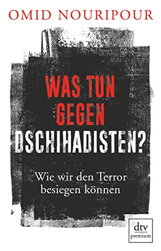 9783423261555: Was tun gegen Dschihadisten?: Wie wir den Terror besiegen knnen