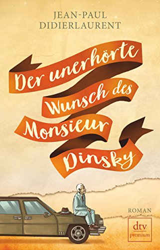 Beispielbild fr Der unerhrte Wunsch des Monsieur Dinsky: Roman zum Verkauf von medimops