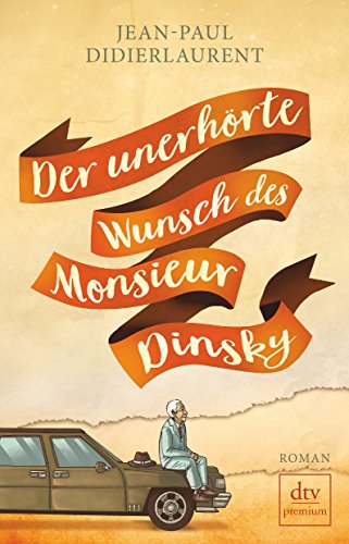 Stock image for Der unerhrte Wunsch des Monsieur Dinsky: Roman for sale by medimops