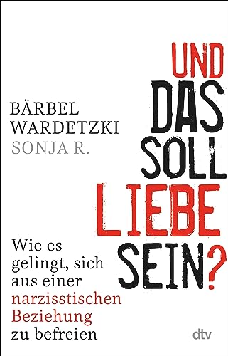 Beispielbild fr Und das soll Liebe sein?: Wie es gelingt, sich aus einer narzisstischen Beziehung zu befreien zum Verkauf von medimops