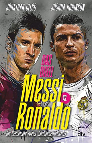 Stock image for Messi vs. Ronaldo: Das Duell Die Geschichte zweier Jahrhundertfuballer for sale by Revaluation Books