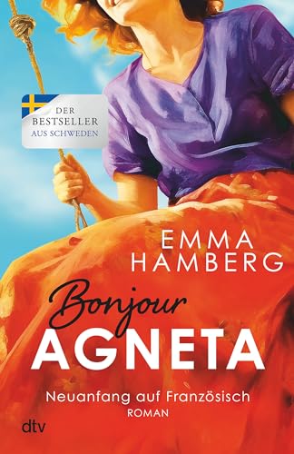 9783423263863: Bonjour Agneta: Roman | Eine bewegende und berhrende Liebesgeschichte in der Provence - der groe Sommerbestseller