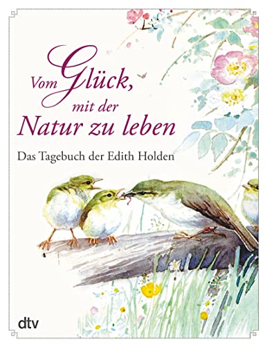 Beispielbild fr Vom Glck, mit der Natur zu leben: Das Tagebuch der Edith Holden zum Verkauf von medimops