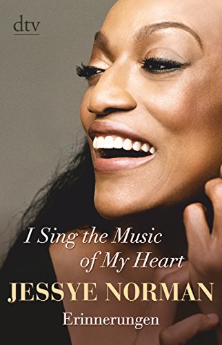 I Sing the Music of My Heart: Erinnerungen - Norman, Jessye