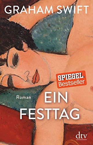 Ein Festtag : Roman. Aus dem Englischen von Susanne Höbel. - Swift, Graham