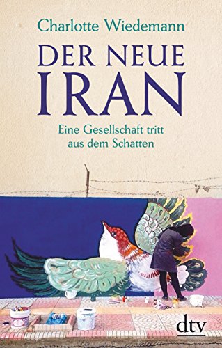 Stock image for Der neue Iran: Eine Gesellschaft tritt aus dem Schatten for sale by medimops
