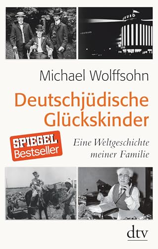 9783423281263: Deutschjdische Glckskinder: Eine Weltgeschichte meiner Familie