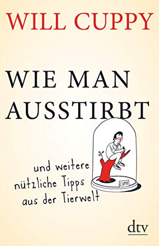 Beispielbild fr Wie man ausstirbt: und weitere ntzliche Tipps aus der Tierwelt zum Verkauf von medimops