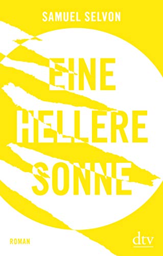 Eine hellere Sonne : Roman - Samuel Selvon