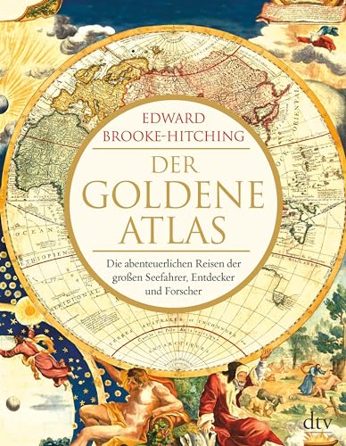 Stock image for Der goldene Atlas: Die abenteuerlichen Reisen der groen Seefahrer, Entdecker und Forscher for sale by medimops