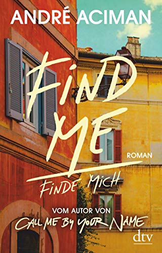 Imagen de archivo de Find Me, Finde mich: Roman, Vom Autor von ?Call Me by Your Name? a la venta por medimops