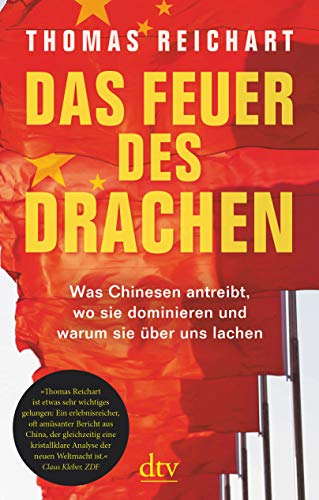 Stock image for Das Feuer des Drachen: Was Chinesen antreibt, wo sie dominieren und warum sie ber uns lachen for sale by medimops