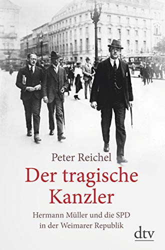 Der tragische Kanzler - Hermann Müller und die SPD in der Weimarer Republik, - Peter Reichel