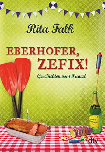 9783423289917: Eberhofer, Zefix!: Geschichten vom Franzl