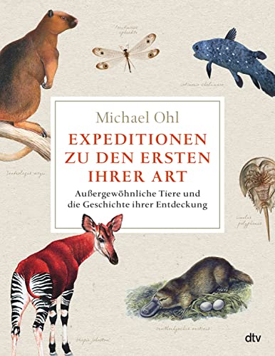 Stock image for Expeditionen zu den Ersten ihrer Art: Auergewhnliche Tiere und die Geschichte ihrer Entdeckung | Reich bebildert, mit vielen farbigen Abbildungen und Karten for sale by medimops