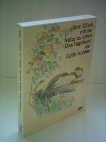 9783423300490: Vom Glck mit der Natur zu leben. Das Tagebuch der Edith Holden. Naturbeobachtungen aus dem Jahre 1906