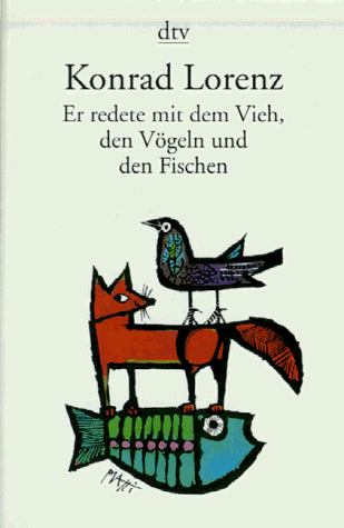 Er redete mit dem Vieh, den Vögeln und den Fischen. - Konrad Lorenz