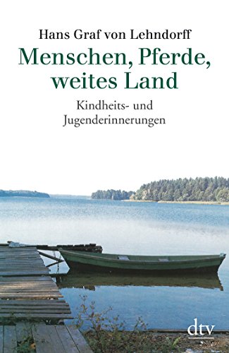 Stock image for Menschen, Pferde, weites Land: Kindheits- und Jugenderinnerungen for sale by medimops