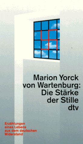Die Stärke der Stille - Yorck von Wartenburg, Marion und Claudia Schmölders