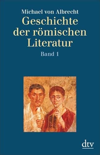 Geschichte der römischen Literatur von Andronicus bis Boëthius: Mit Berücksichtigung ihrer Bedeutung für die Neuzeit - Albrecht Michael, von